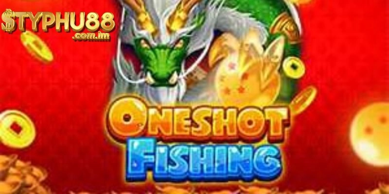 Giới thiệu về game Bắn Cá Oneshot tại Typhu88