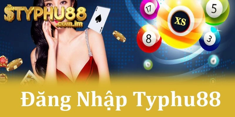 Hướng Dẫn Typhu88 Đăng Nhập Nhanh Chóng