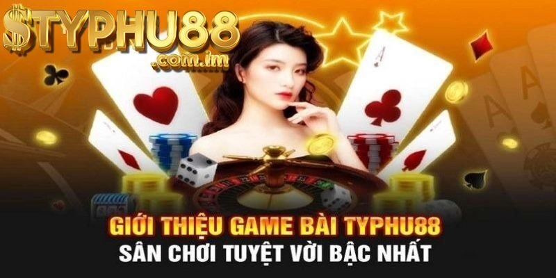 Cách Chơi Game Bài Typhu88 Để Kiếm Tiền