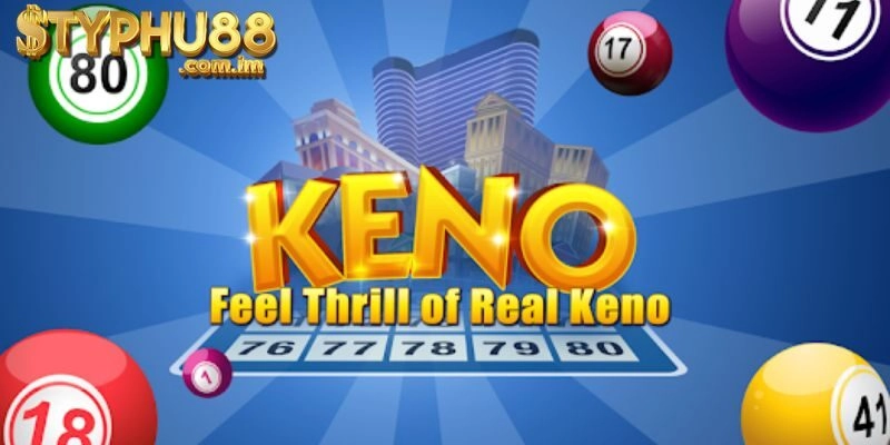 Các Loại Cược Phổ Biến Trong Keno Typhu88
