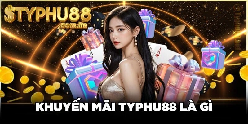 Các Loại Khuyến Mãi Typhu88 Trong Năm 2025