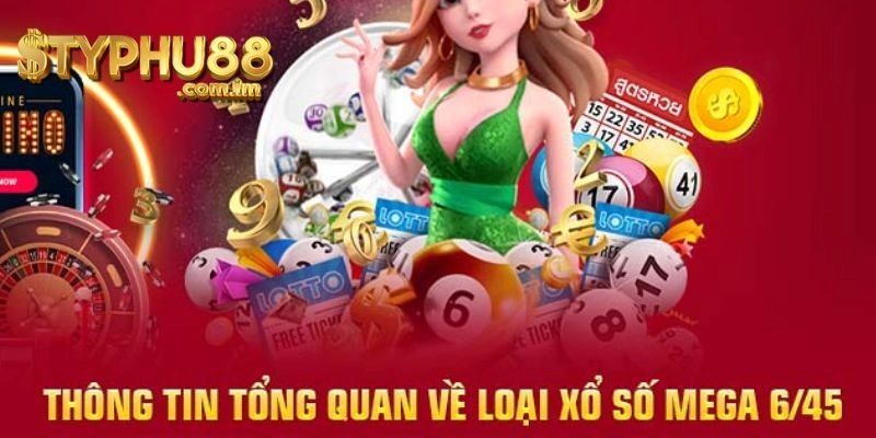 Cách Chơi Xổ Số Mega 6/45 Typhu88
