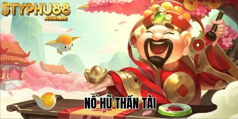 Các Tính Năng Nổi Trội Của Nổ Hũ Thần Tài