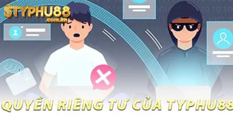 Giới Thiệu về Chính Sách Quyền Riêng Tư của Typhu88